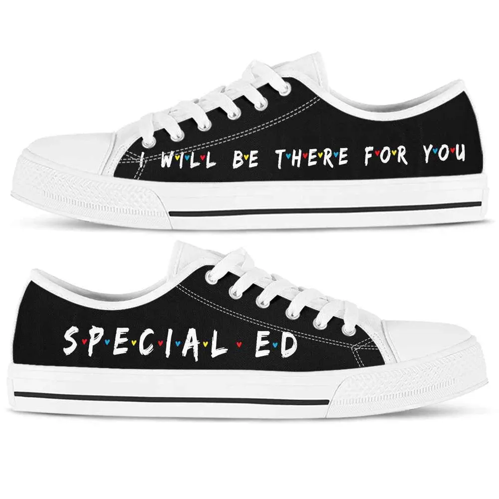 Sped Teacher Sped Team I Will Be There For You Low Top Shoes, Teacher Shoes, Low Top Sneakers