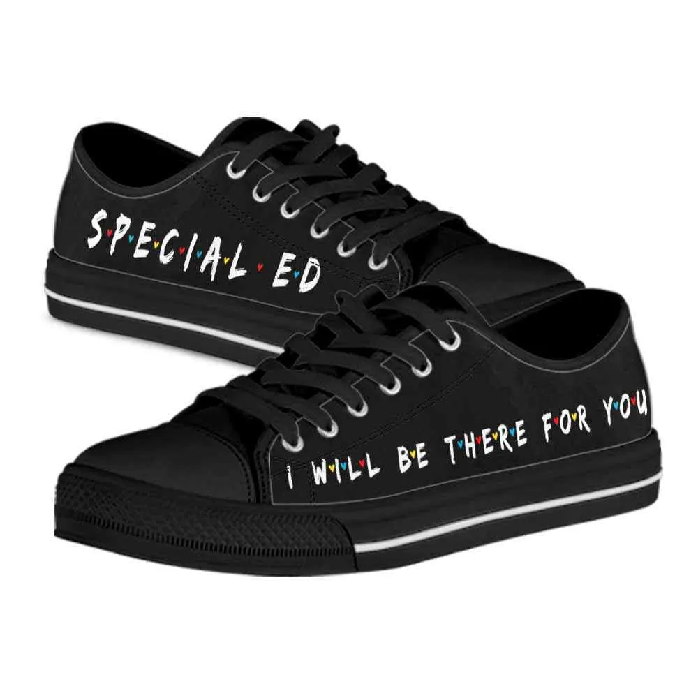 Sped Teacher Sped Team I Will Be There For You Low Top Shoes, Teacher Shoes, Low Top Sneakers